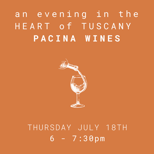 An Evening in the Heart of Tuscany - PACINA WINES - Thursday July 18th