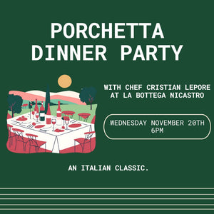 PORCHETTA DINNER PARTY with Chef Cristian Lepore - Wednesday November 20th